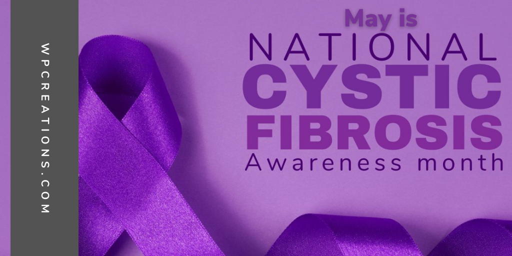 WP-Creations-May-is-national-cystic-fibrosis-awareness-month