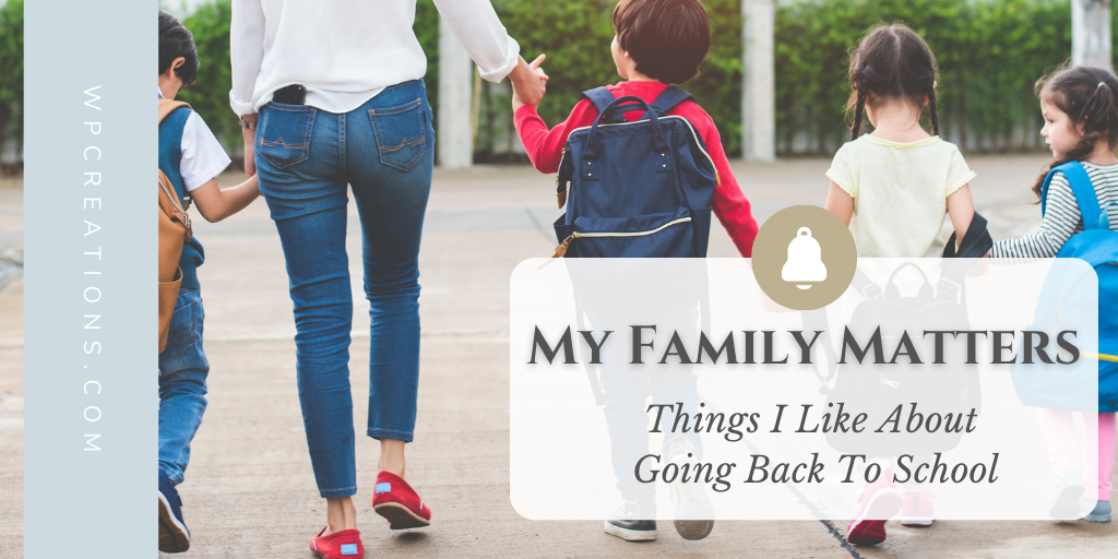 WP-Creations-My-Family-Matters-Things-I-like-about-going-back-to-school
